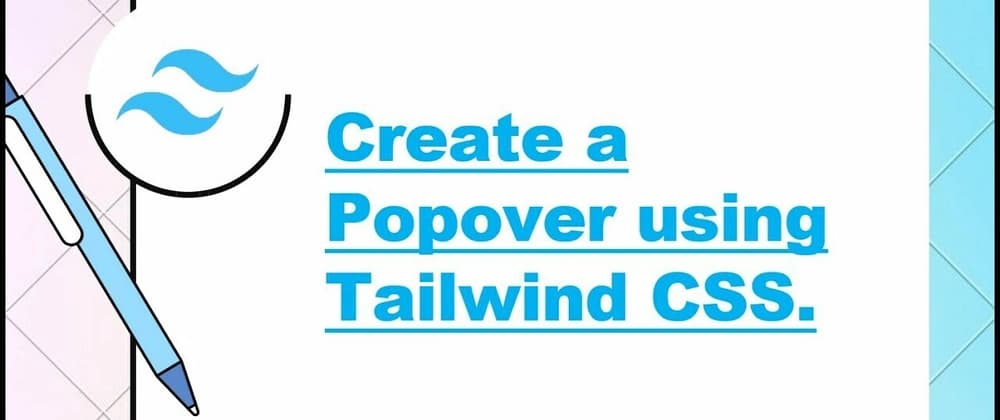 How to create a Popover using React and Tailwind CSS